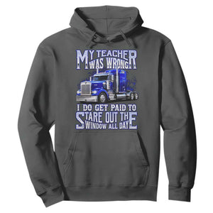 Funny Truck Driver Hoodie My Teacher was Wrong Trucker Gift