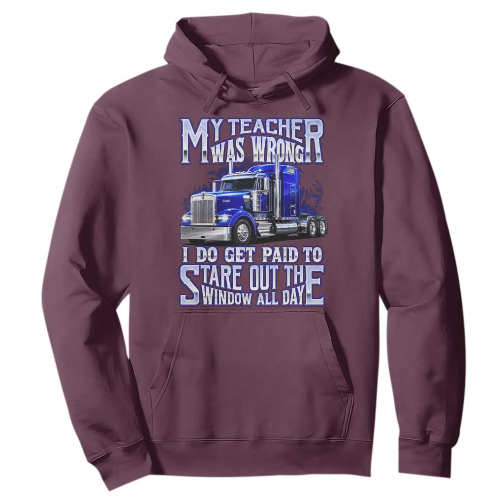 Funny Truck Driver Hoodie My Teacher was Wrong Trucker Gift
