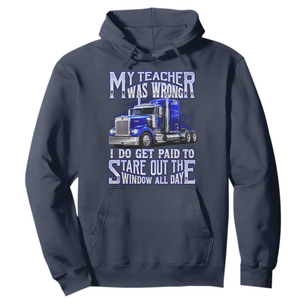Funny Truck Driver Hoodie My Teacher was Wrong Trucker Gift