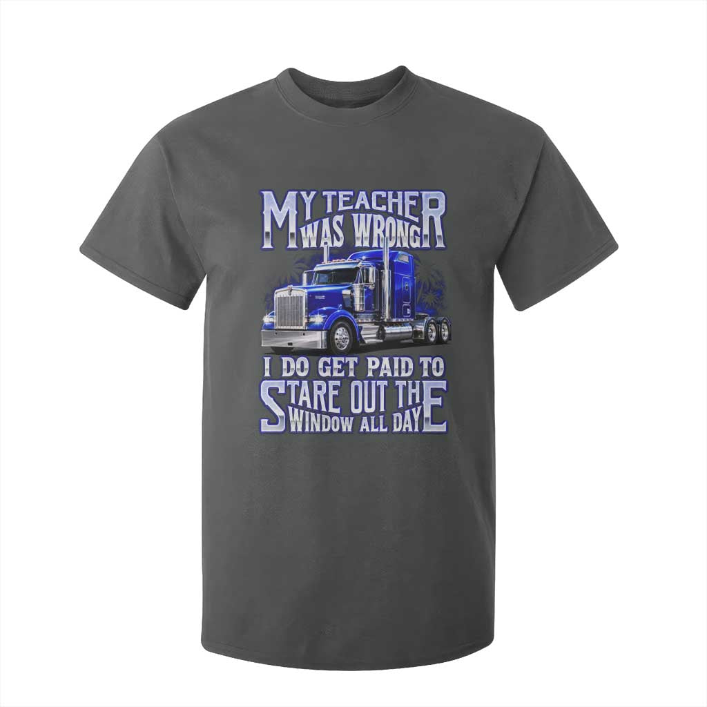 Funny Truck Driver T Shirt For Kid My Teacher was Wrong Trucker Gift