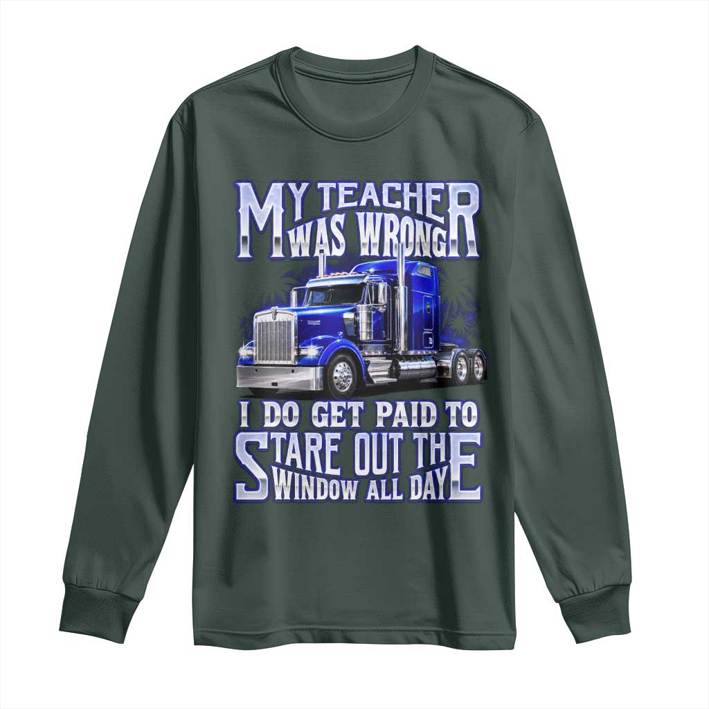 Funny Truck Driver Long Sleeve Shirt My Teacher was Wrong Trucker Gift