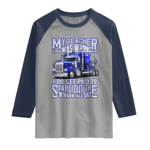 Funny Truck Driver Raglan Shirt My Teacher was Wrong Trucker Gift