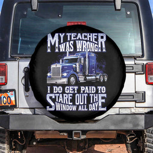 Funny Truck Driver Spare Tire Cover My Teacher was Wrong Trucker Gift