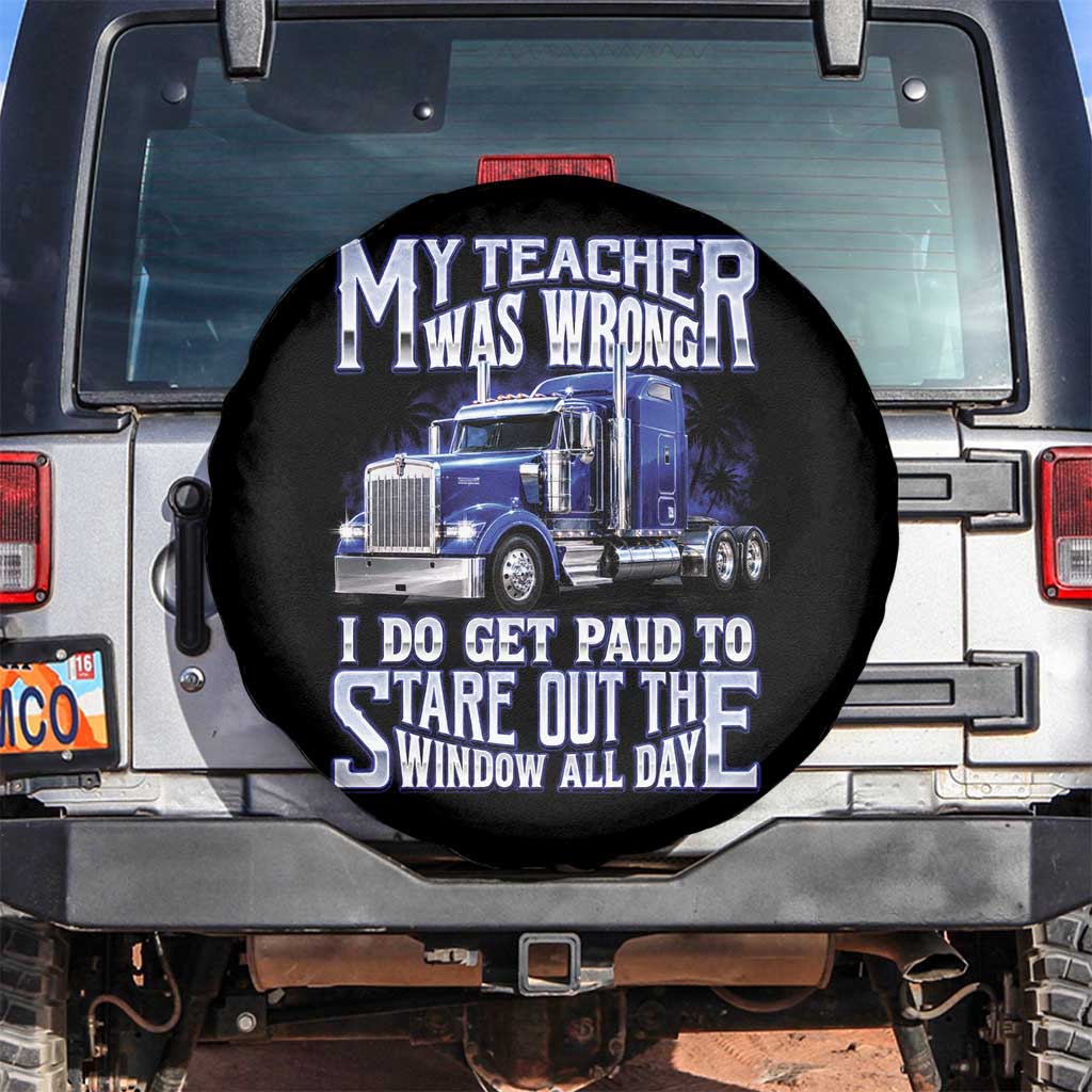Funny Truck Driver Spare Tire Cover My Teacher was Wrong Trucker Gift TS10 No hole Black Print Your Wear
