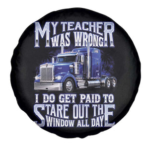 Funny Truck Driver Spare Tire Cover My Teacher was Wrong Trucker Gift
