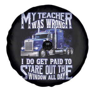 Funny Truck Driver Spare Tire Cover My Teacher was Wrong Trucker Gift