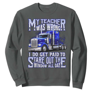 Funny Truck Driver Sweatshirt My Teacher was Wrong Trucker Gift