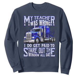 Funny Truck Driver Sweatshirt My Teacher was Wrong Trucker Gift