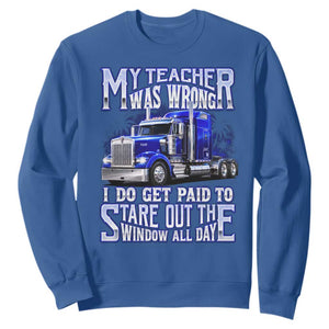Funny Truck Driver Sweatshirt My Teacher was Wrong Trucker Gift
