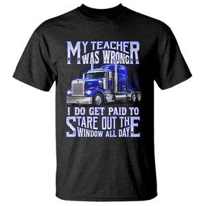 Funny Truck Driver T Shirt My Teacher was Wrong Trucker Gift