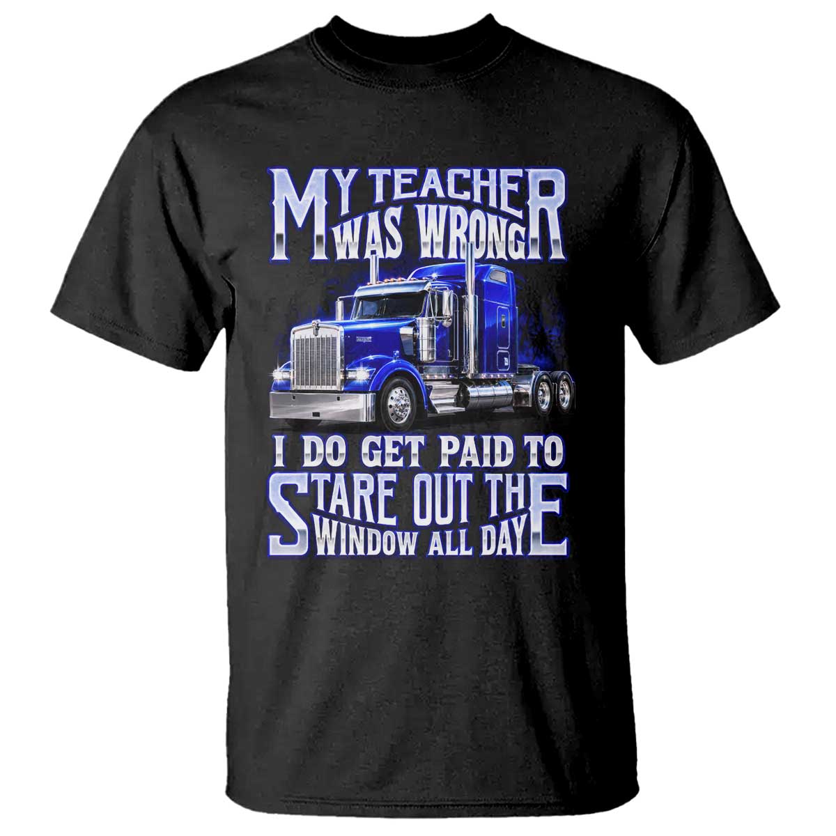 Funny Truck Driver T Shirt My Teacher was Wrong Trucker Gift TS10 Black Print Your Wear