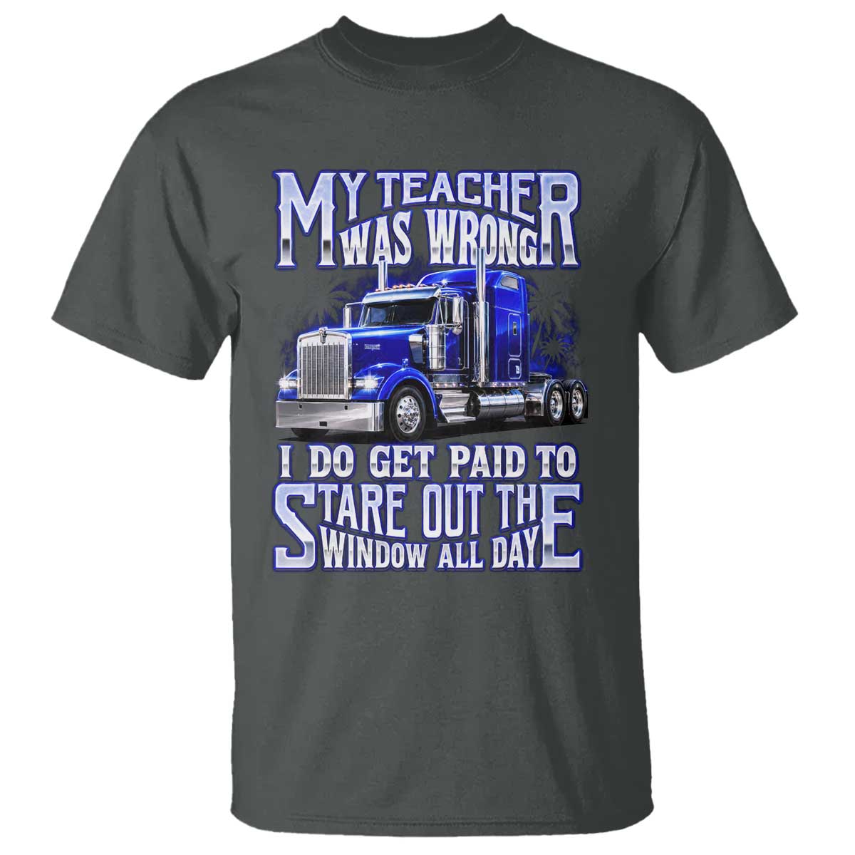 Funny Truck Driver T Shirt My Teacher was Wrong Trucker Gift