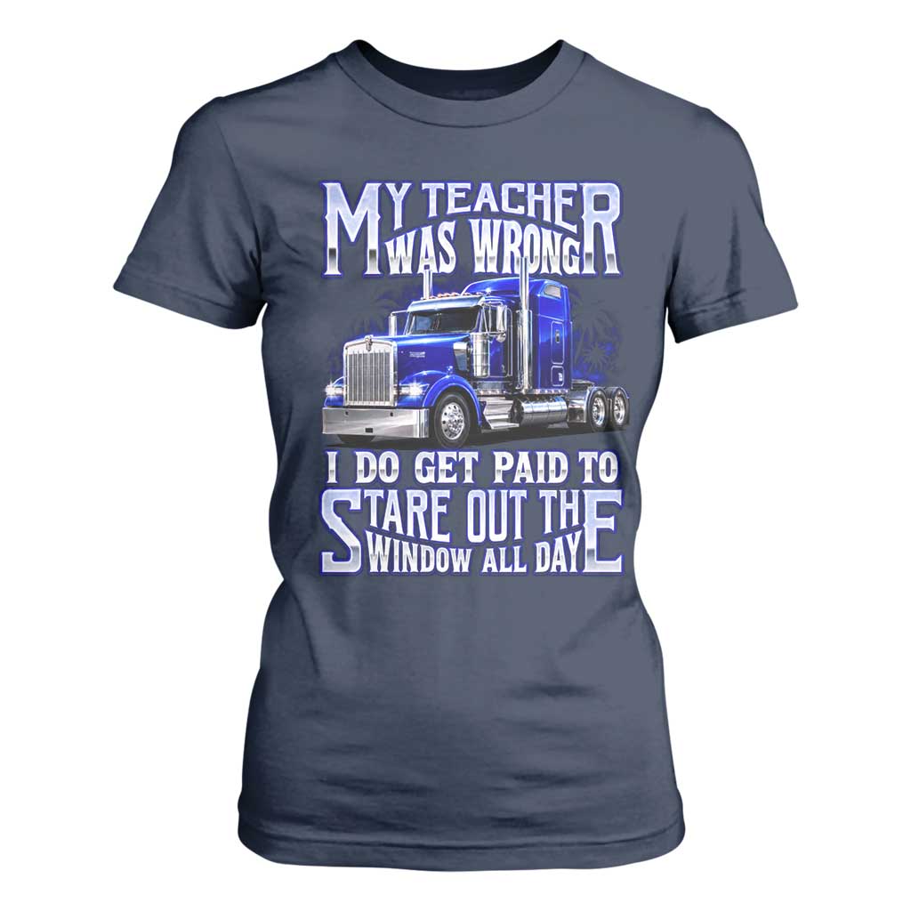 Funny Truck Driver T Shirt For Women My Teacher was Wrong Trucker Gift