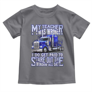 Funny Truck Driver Toddler T Shirt My Teacher was Wrong Trucker Gift