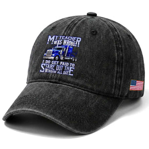 Funny Truck Driver Washed Cotton Baseball Cap My Teacher was Wrong Trucker Gift