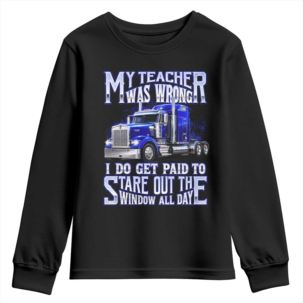 Funny Truck Driver Youth Sweatshirt My Teacher was Wrong Trucker Gift TS10 Black Print Your Wear