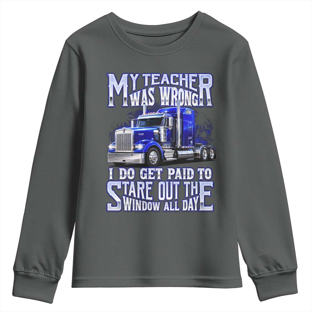 Funny Truck Driver Youth Sweatshirt My Teacher was Wrong Trucker Gift