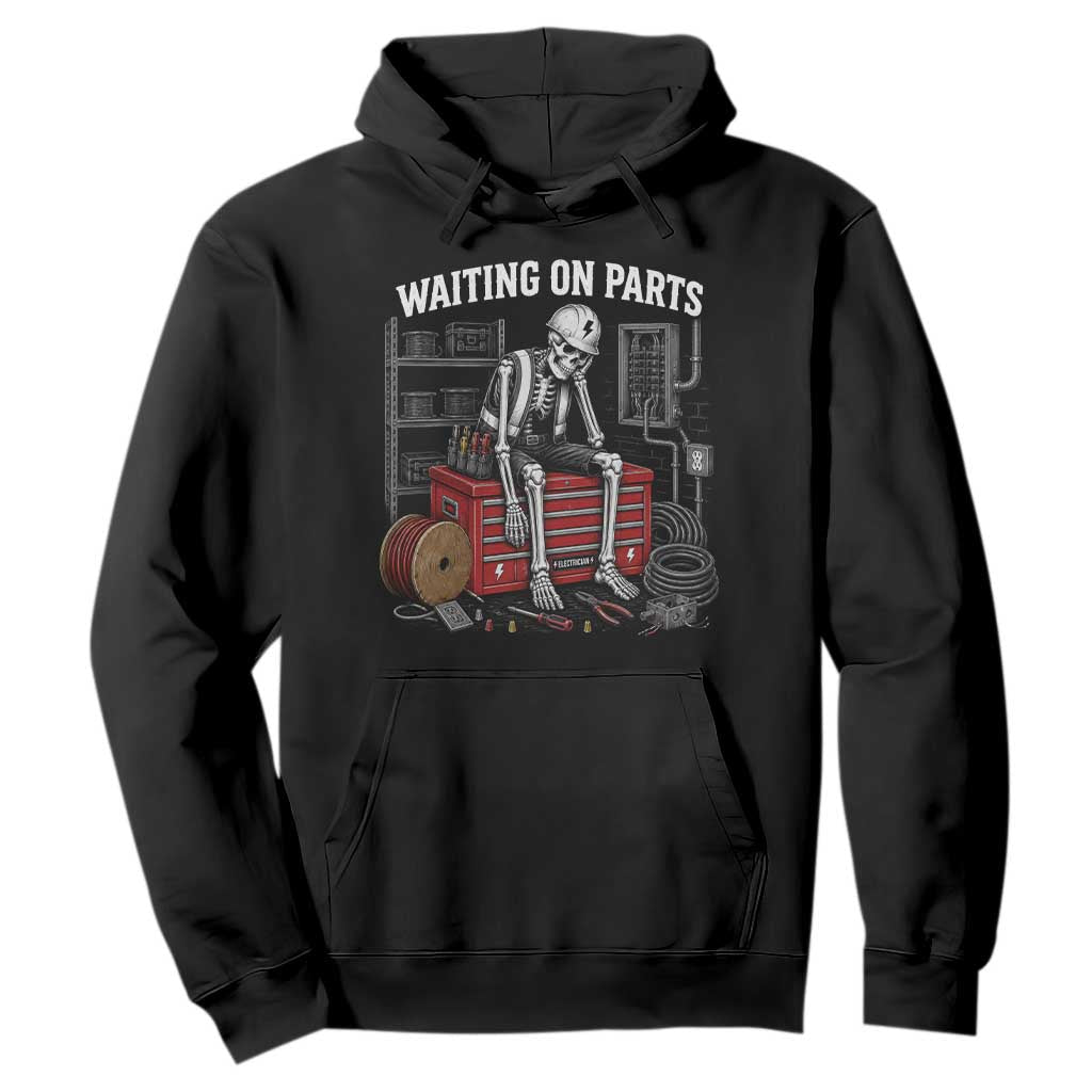 Electrician Skeleton Hoodie Waiting On Parts Funny Graphic