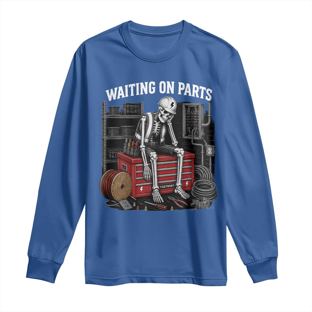 Electrician Skeleton Long Sleeve Shirt Waiting On Parts Funny Graphic