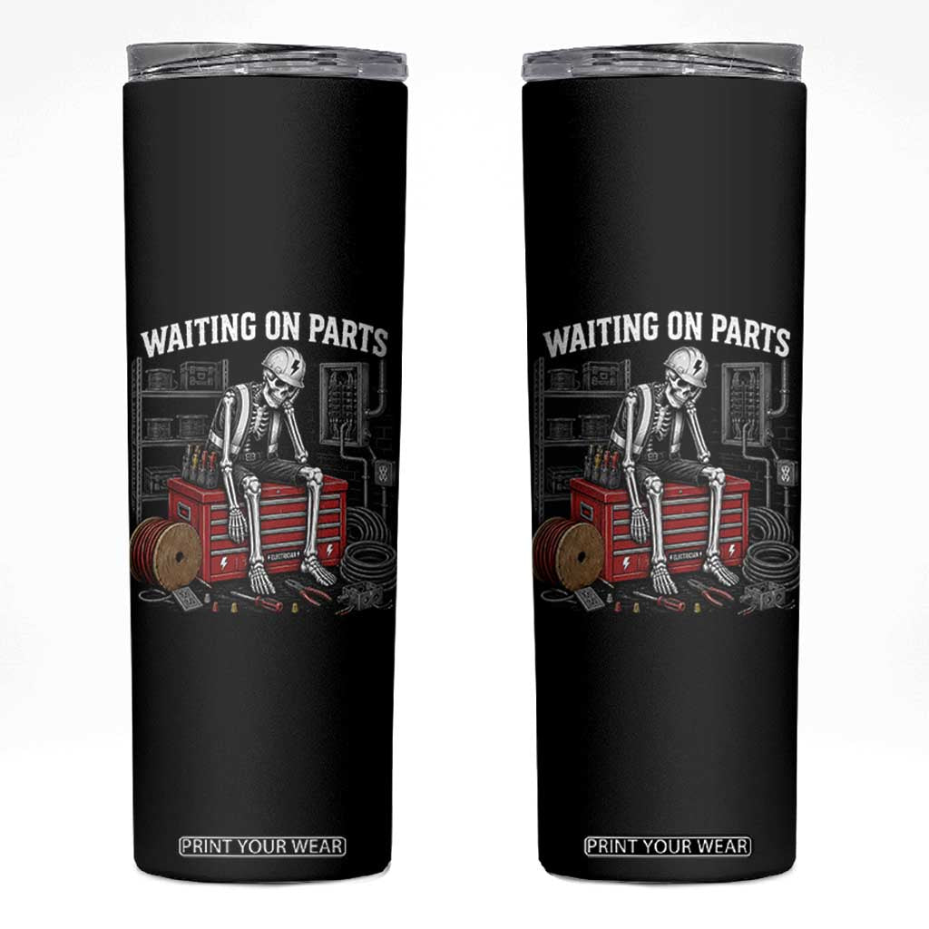 Electrician Skeleton Skinny Tumbler Waiting On Parts Funny Graphic