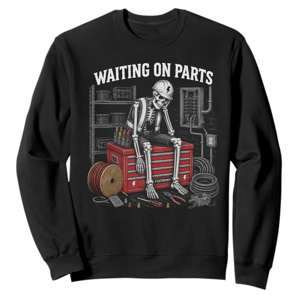 Electrician Skeleton Sweatshirt Waiting On Parts Funny Graphic