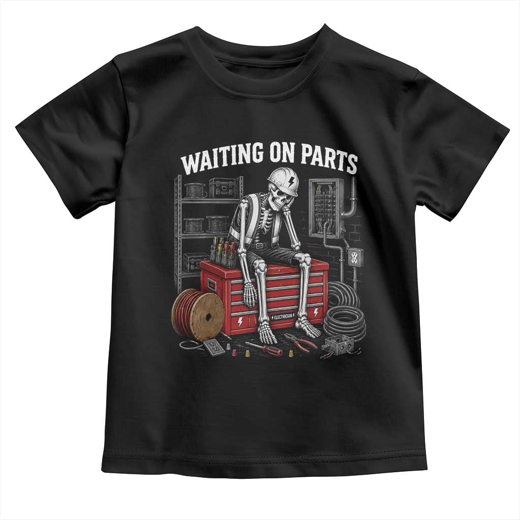 Electrician Skeleton Toddler T Shirt Waiting On Parts Funny Graphic