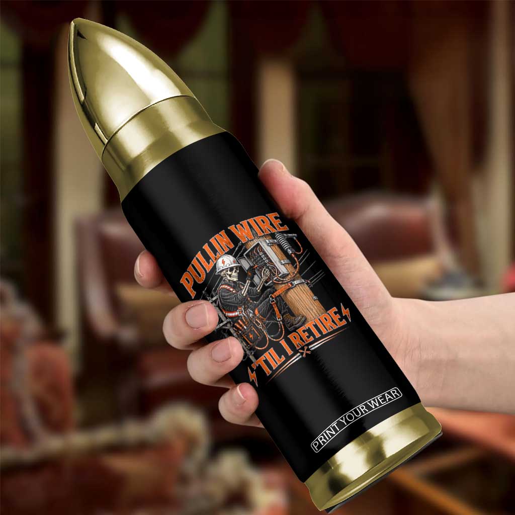 Electrician Lineman Skeleton Graphic Bullet Tumbler Pullin Wire Til I Retire