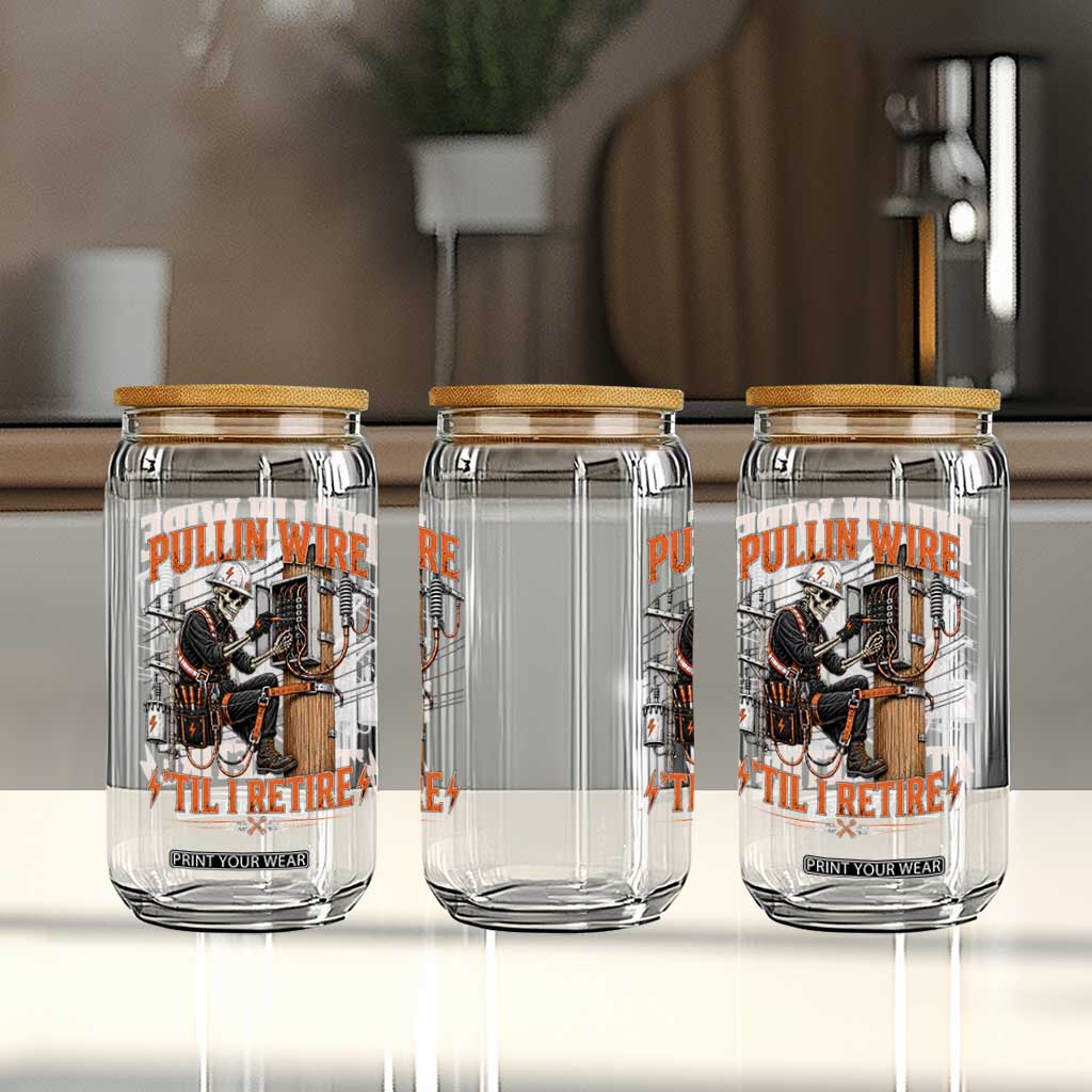 Electrician Lineman Skeleton Graphic Glass Can Pullin Wire Til I Retire