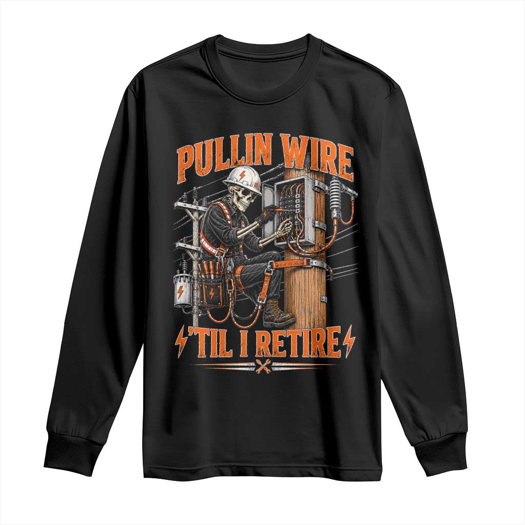 Electrician Lineman Skeleton Graphic Long Sleeve Shirt Pullin Wire Til I Retire TS10 Black Print Your Wear