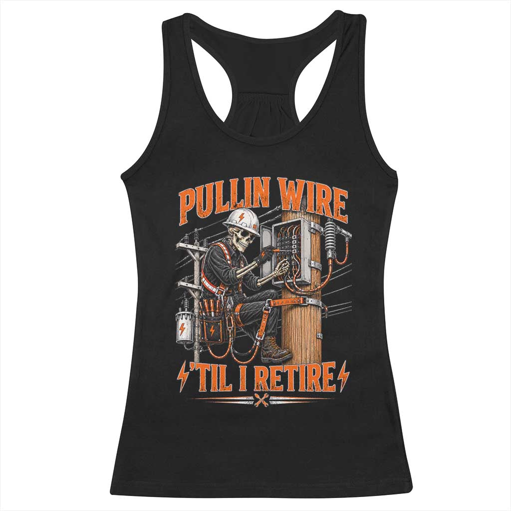 Electrician Lineman Skeleton Graphic Racerback Tank Top Pullin Wire Til I Retire