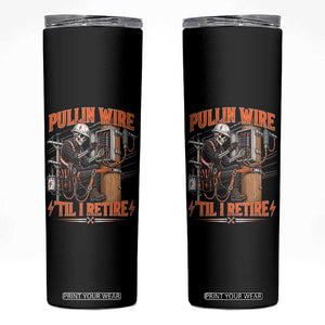 Electrician Lineman Skeleton Graphic Skinny Tumbler Pullin Wire Til I Retire