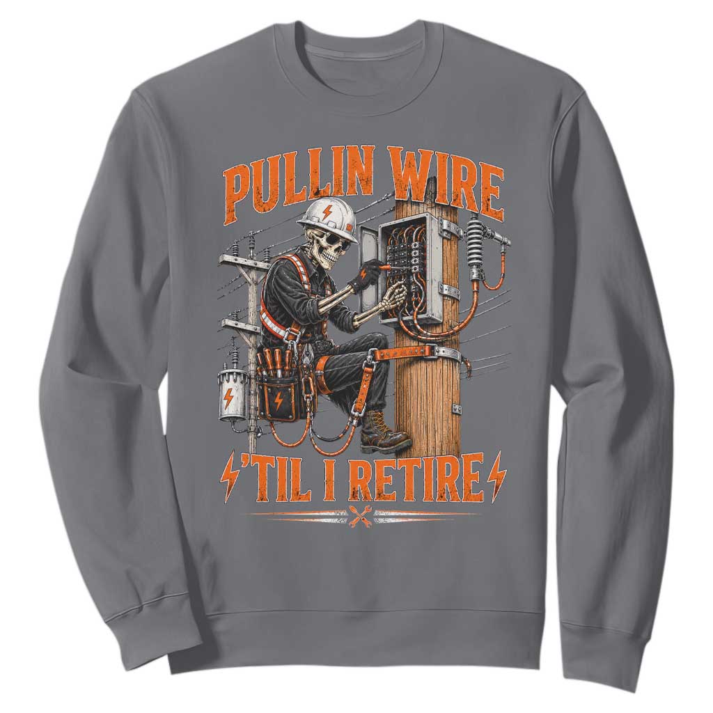 Electrician Lineman Skeleton Graphic Sweatshirt Pullin Wire Til I Retire