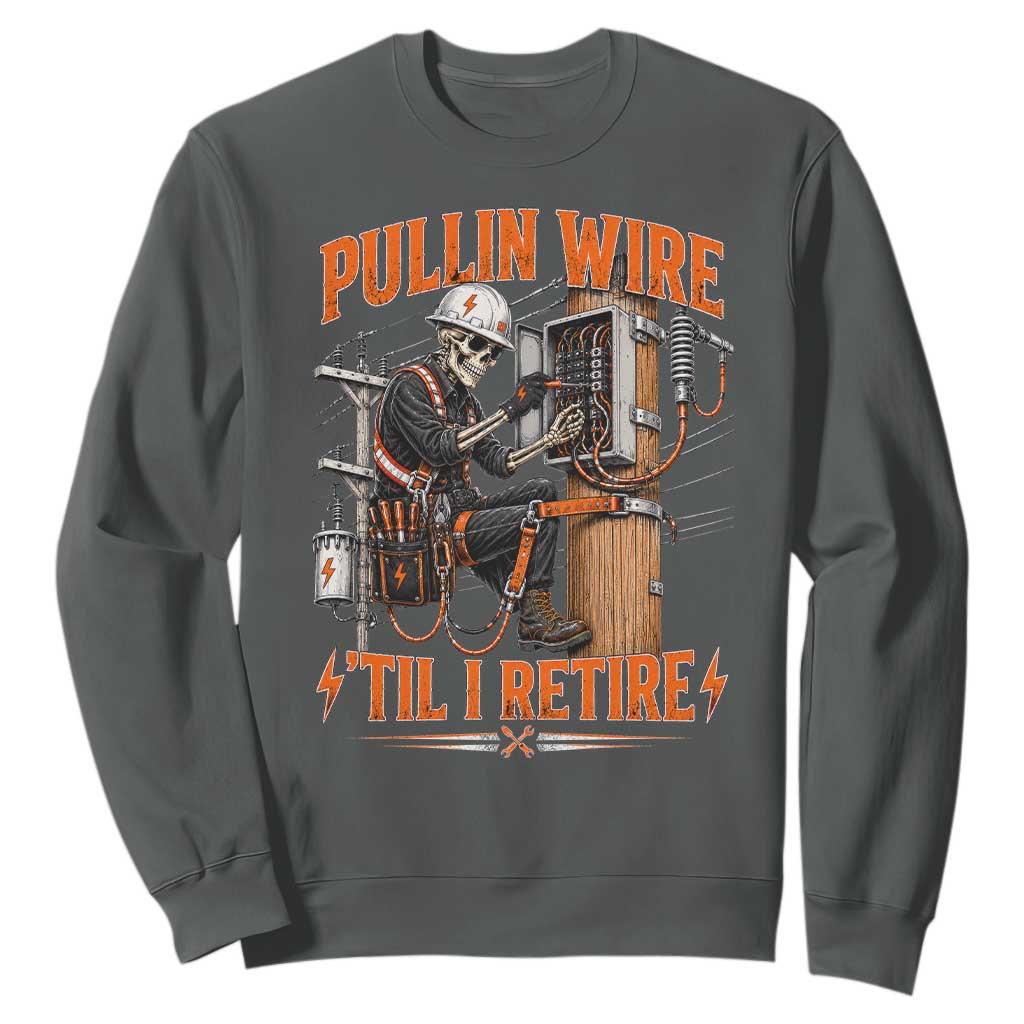Electrician Lineman Skeleton Graphic Sweatshirt Pullin Wire Til I Retire