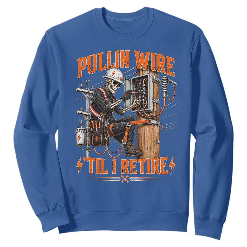 Electrician Lineman Skeleton Graphic Sweatshirt Pullin Wire Til I Retire
