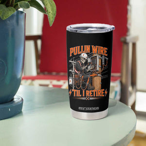 Electrician Lineman Skeleton Graphic Tumbler Cup Pullin Wire Til I Retire