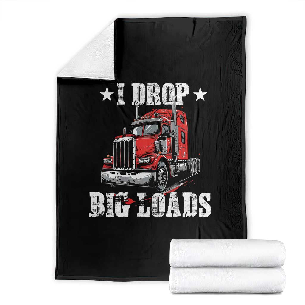 Funny Trucker Semi Truck Driver Meme Throw Blanket I Drop Big Loads TS10 Black Print Your Wear