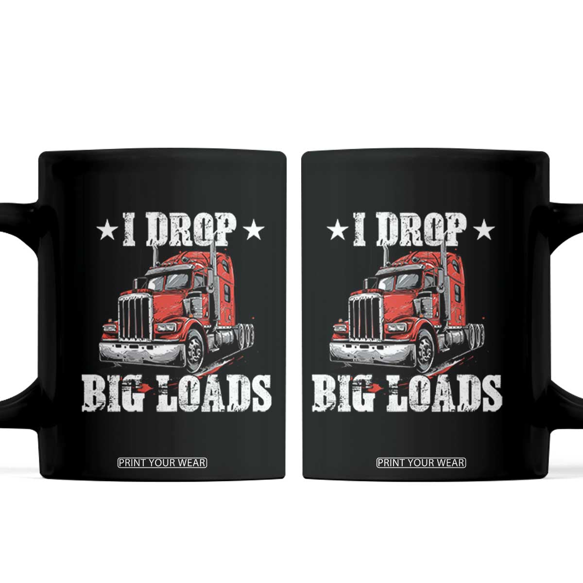 Funny Trucker Semi Truck Driver Meme Coffee Mug I Drop Big Loads TS10 Black Print Your Wear