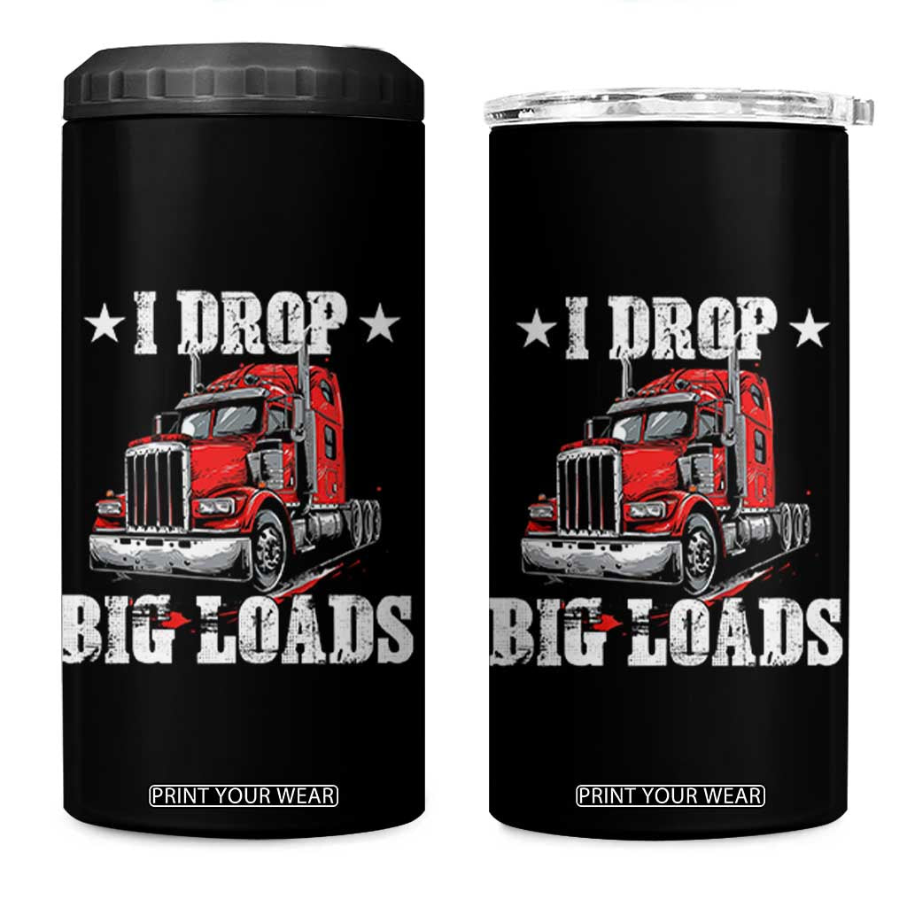 Funny Trucker Semi Truck Driver Meme 4 in 1 Can Cooler Tumbler I Drop Big Loads TS10 One Size: 16 oz Black Print Your Wear