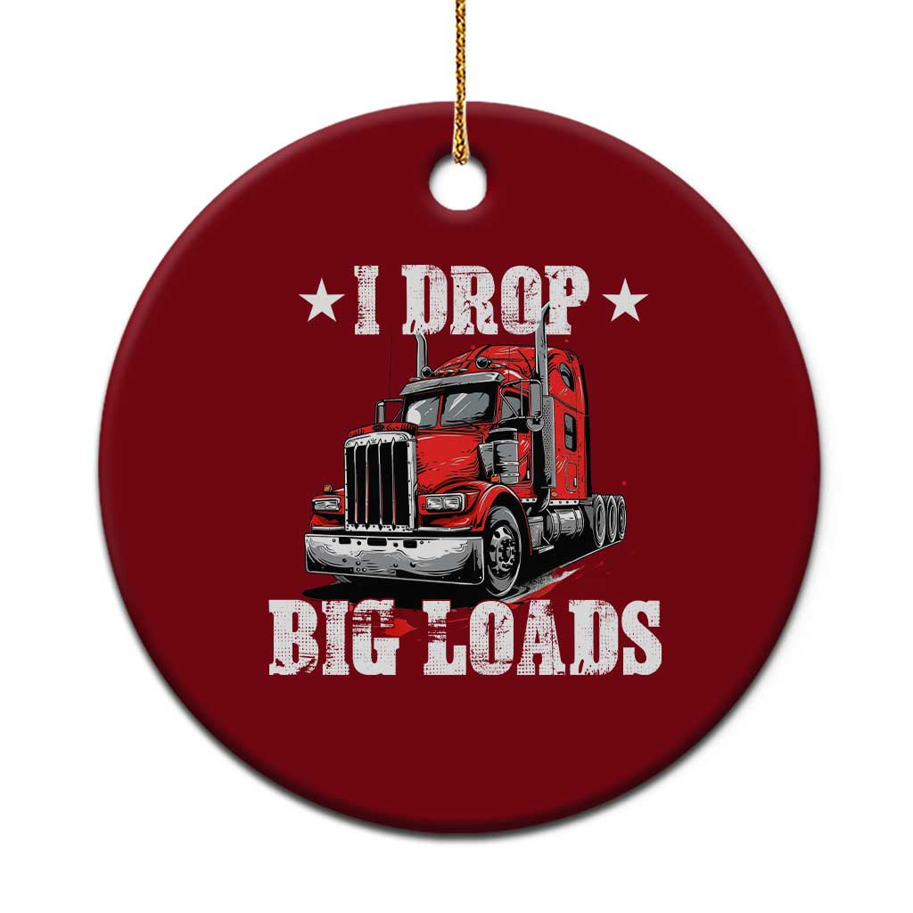 Funny Trucker Semi Truck Driver Meme Ceramic Ornament I Drop Big Loads TS10 1pc Red Print Your Wear