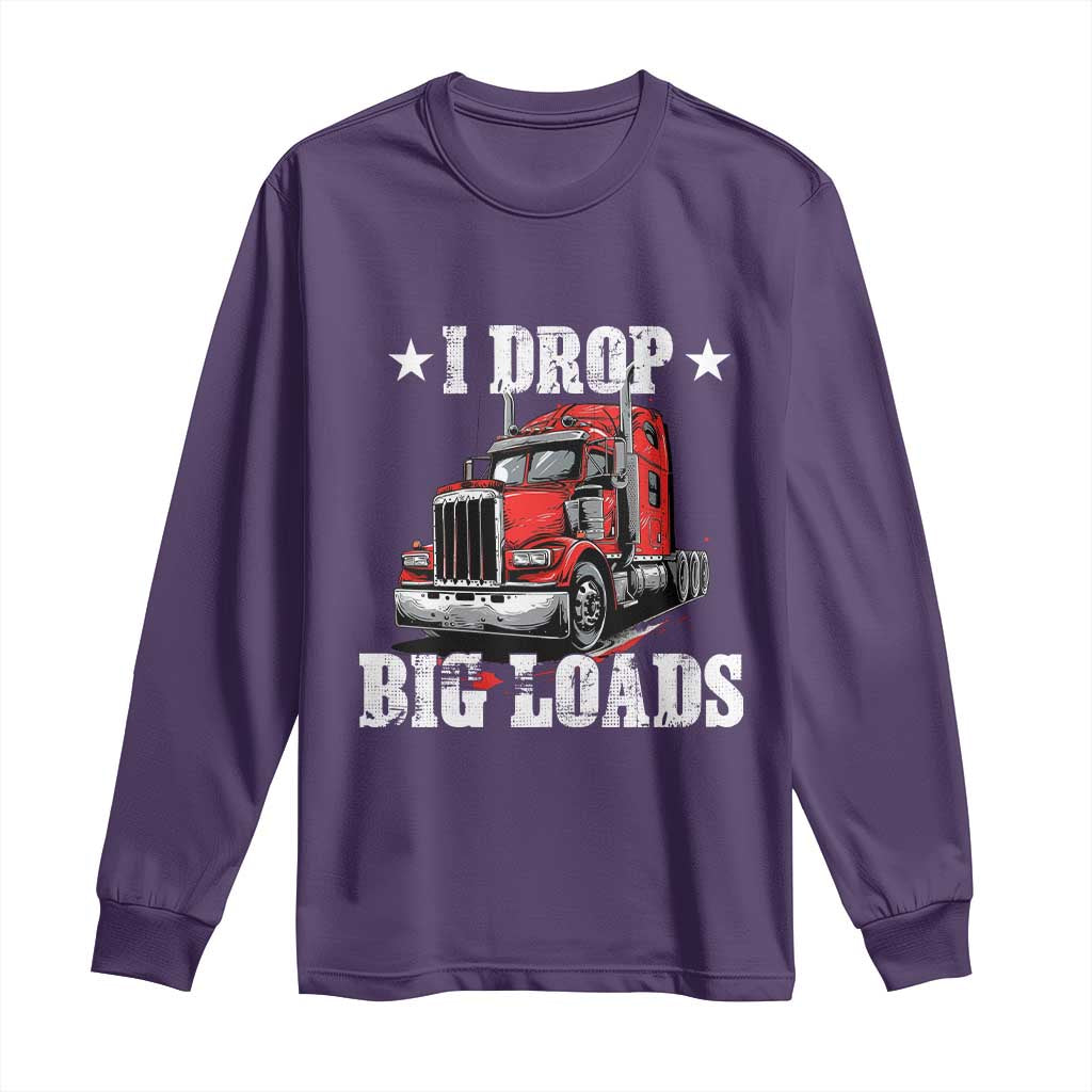 Funny Trucker Semi Truck Driver Meme Long Sleeve Shirt I Drop Big Loads TS10 Purple Print Your Wear