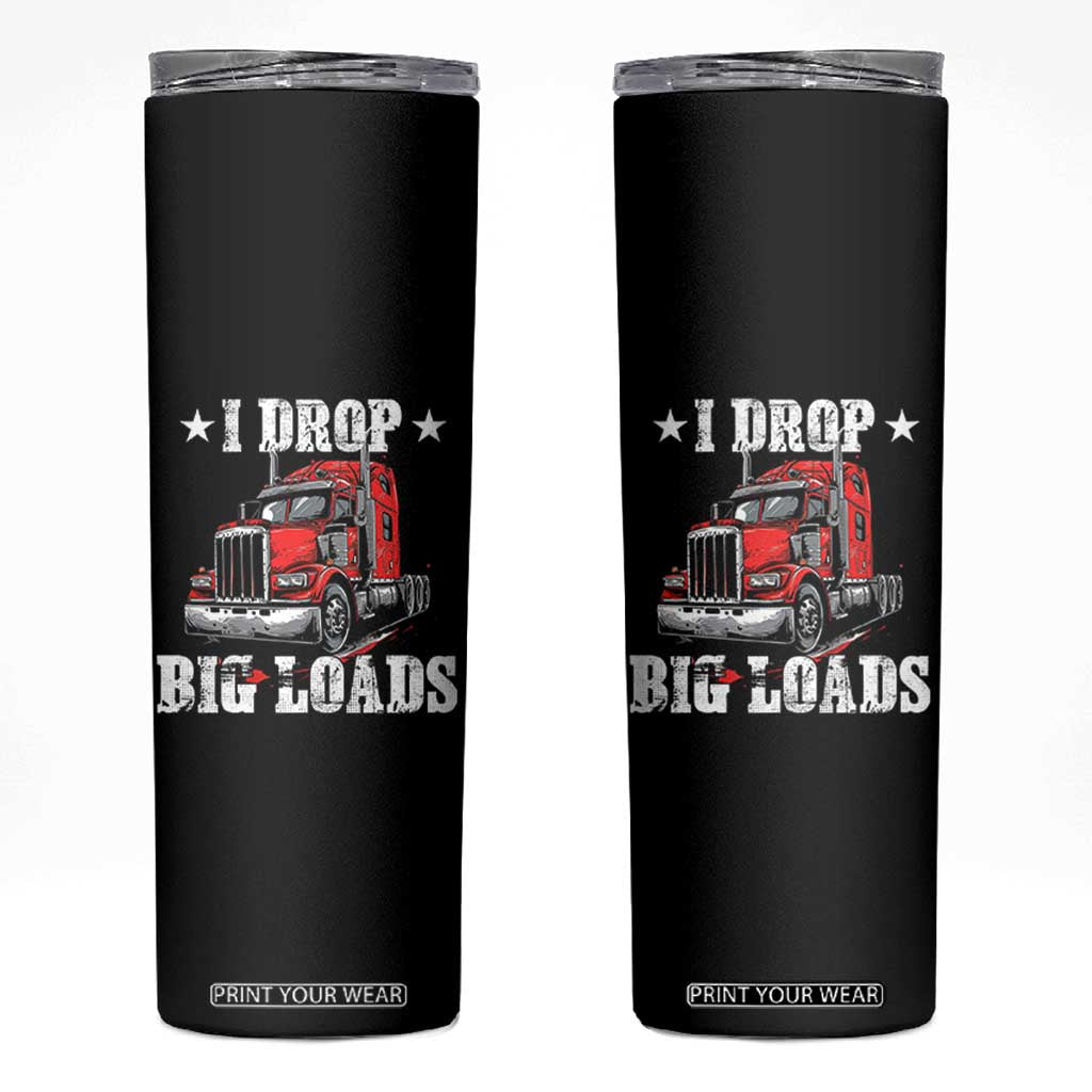 Funny Trucker Semi Truck Driver Meme Skinny Tumbler I Drop Big Loads TS10 Black Print Your Wear