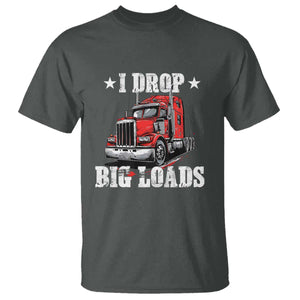 Funny Trucker Semi Truck Driver Meme T Shirt I Drop Big Loads TS10 Dark Heather Print Your Wear