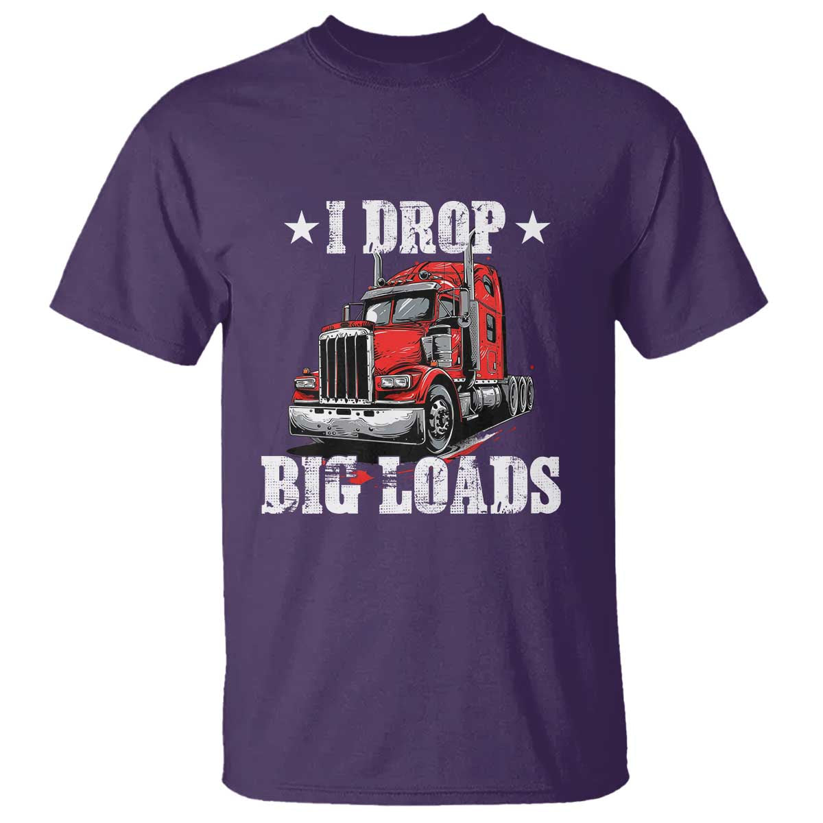 Funny Trucker Semi Truck Driver Meme T Shirt I Drop Big Loads TS10 Purple Print Your Wear