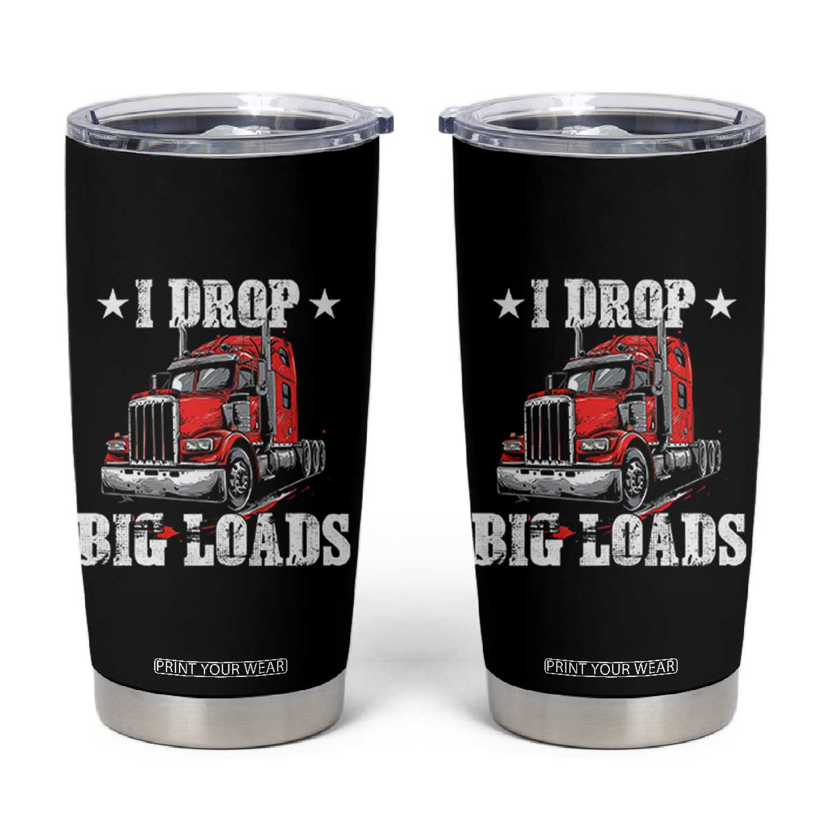 Funny Trucker Semi Truck Driver Meme Tumbler Cup I Drop Big Loads TS10 Black Print Your Wear