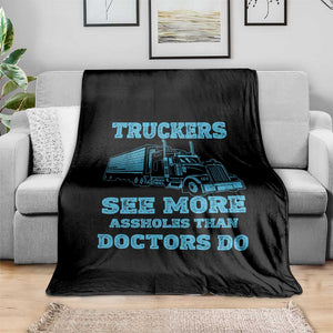 Funny Truck Driver Throw Blanket Truckers See More Assholes Than Doctors Do