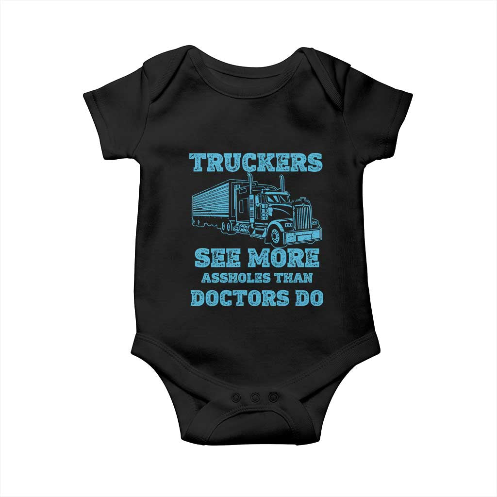 Funny Truck Driver Baby Onesie Truckers See More Assholes Than Doctors Do TS10 Black Print Your Wear
