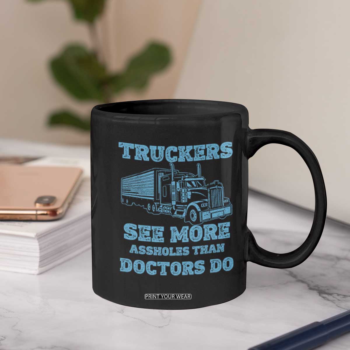 Funny Truck Driver Coffee Mug Truckers See More Assholes Than Doctors Do