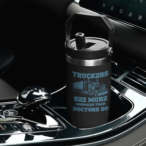 Funny Truck Driver Flip Straw Tumbler Truckers See More Assholes Than Doctors Do