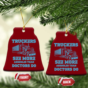Funny Truck Driver Ceramic Ornament Truckers See More Assholes Than Doctors Do