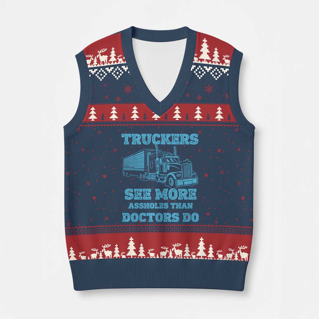Funny Truck Driver V-Neck Knit Sweater Vest Truckers See More Assholes Than Doctors Do